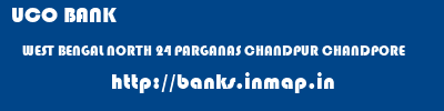 UCO BANK  WEST BENGAL NORTH 24 PARGANAS CHANDPUR CHANDPORE  banks information 